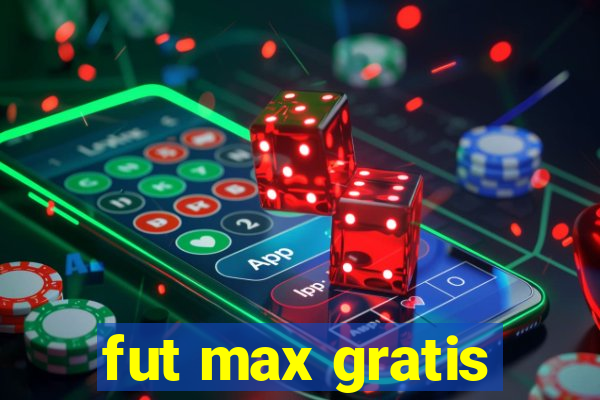 fut max gratis